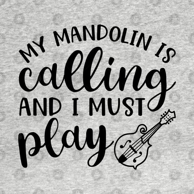 My Mandolin Is Calling and I Must Play by GlimmerDesigns